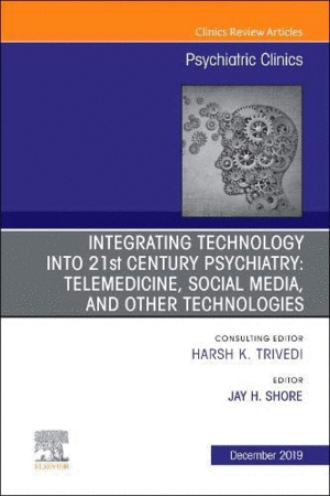 INTEGRATING TECHNOLOGY INTO 21ST CENTURY PSYCHIATRY , TELEMEDICINE, SOCIAL MEDIA, AND OTHER TECHNOLO