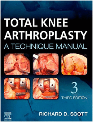 TOTAL KNEE ARTHROPLASTY, A TECHNIQUE MANUAL. 3RD EDITION