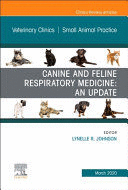 CANINE AND FELINE RESPIRATORY MEDICINE (AN ISSUE OF VETERINARY CLINICS OF NORTH AMERICA. SMALL ANIMA