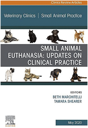 SMALL ANIMAL EUTHANASIA. AN ISSUE OF VETERINARY CLINICS OF NORTH AMERICA: SMALL ANIMAL PRACTICE