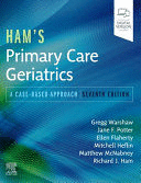 HAM'S PRIMARY CARE GERIATRICS. A CASE-BASED APPROACH. 7TH EDITION