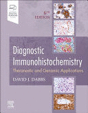DIAGNOSTIC IMMUNOHISTOCHEMISTRY. THERANOSTIC AND GENOMIC APPLICATIONS. 6TH EDITION