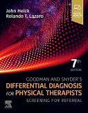 GOODMAN AND SNYDER'S DIFFERENTIAL DIAGNOSIS FOR PHYSICAL THERAPISTS. SCREENING FOR REFERRAL. 7TH EDITION