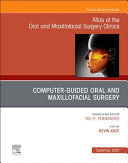 GUIDED ORAL AND MAXILLOFACIAL SURGERY (AN ISSUE OF ATLAS OF THE ORAL & MAXILLOFACIAL SURGERY CLINICS) POD