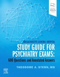 MASSACHUSETTS GENERAL HOSPITAL STUDY GUIDE FOR PSYCHIATRY EXAMS , 600 QUESTIONS AND ANNOTATED ANSWER