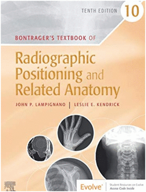 BONTRAGER'S TEXTBOOK OF RADIOGRAPHIC POSITIONING AND RELATED ANATOMY. 10TH EDITION