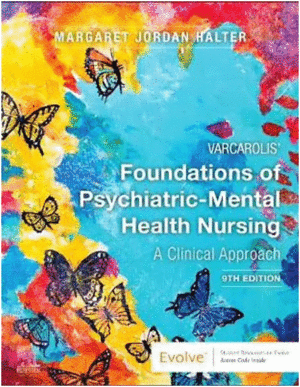 VARCAROLIS' FOUNDATIONS OF PSYCHIATRIC-MENTAL HEALTH NURSING. A CLINICAL APPROACH. 9TH EDITION