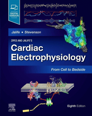 ZIPES AND JALIFE’S CARDIAC ELECTROPHYSIOLOGY: FROM CELL TO BEDSIDE. 8TH EDITION