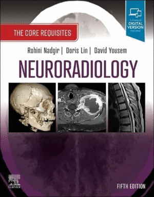 NEURORADIOLOGY. THE CORE REQUISITES. 5TH EDITION