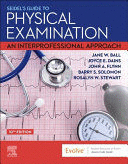 SEIDEL'S GUIDE TO PHYSICAL EXAMINATION. AN INTERPROFESSIONAL APPROACH. 10TH EDITION