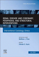 RENAL DISEASE AND CORONARY, PERIPHERAL AND STRUCTURAL INTERVENTIONS, AN ISSUE OF INTERVENTIONAL CARDIOLOGY CLINICS,9-3