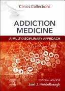 ADDICTION MEDICINE. A MULTIDISCIPLINARY APPROACH. CLINICS COLLECTIONS