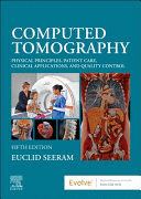 COMPUTED TOMOGRAPHY. PHYSICAL PRINCIPLES, PATIENT CARE, CLINICAL APPLICATIONS, AND QUALITY CONTROL. 5TH EDITION