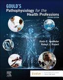 GOULD'S PATHOPHYSIOLOGY FOR THE HEALTH PROFESSIONS. 7TH EDITION