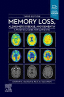 MEMORY LOSS, ALZHEIMER'S DISEASE AND DEMENTIA. A PRACTICAL GUIDE FOR CLINICIANS. 3RD EDITION