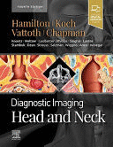 DIAGNOSTIC IMAGING. HEAD AND NECK. 4TH EDITION