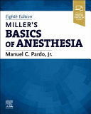 MILLER’S BASICS OF ANESTHESIA, 8TH EDITION