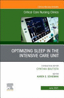OPTIMIZING SLEEP IN THE INTENSIVE CARE UNIT. AN ISSUE OF CRITICAL CARE NURSING CLINICS