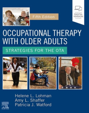 OCCUPATIONAL THERAPY WITH OLDER ADULTS. STRATEGIES FOR THE OTA.  5TH EDITION