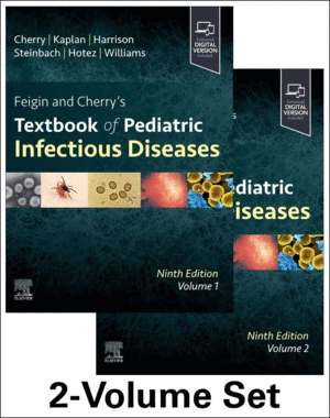 FEIGIN AND CHERRY'S TEXTBOOK OF PEDIATRIC INFECTIOUS DISEASES. 2 VOLUME SET.  9TH EDITION