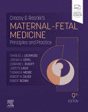CREASY AND RESNIK'S MATERNAL-FETAL MEDICINE. PRINCIPLES AND PRACTICE. 9TH EDITION