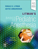 LITMAN'S BASICS OF PEDIATRIC ANESTHESIA. 3RD EDITION