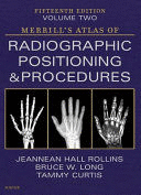 MERRILL'S ATLAS OF RADIOGRAPHIC POSITIONING AND PROCEDURES, VOLUME 2. 15TH EDITION