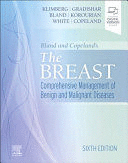 BLAND AND COPELAND'S THE BREAST. COMPREHENSIVE MANAGEMENT OF BENIGN AND MALIGNANT DISEASES.  6TH EDITION