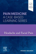 HEADACHE AND FACIAL PAIN. PAIN MEDICINE: A CASE-BASED LEARNING SERIES
