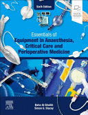 ESSENTIALS OF EQUIPMENT IN ANAESTHESIA, CRITICAL CARE AND PERIOPERATIVE MEDICINE, 6TH EDITION