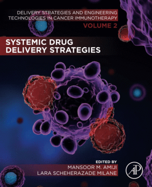 SYSTEMIC DRUG DELIVERY STRATEGIES. VOLUME 2 OF DELIVERY STRATEGIES AND ENGINEERING TECHNOLOGIES IN CANCER IMMUNOTHERAPY