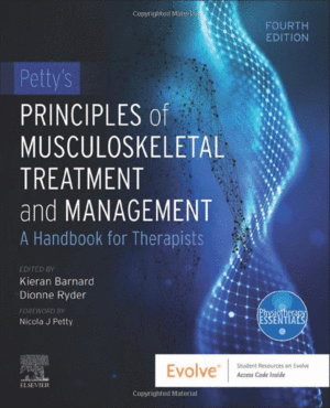 PETTY'S PRINCIPLES OF MUSCULOSKELETAL TREATMENT AND MANAGEMENT. A HANDBOOK FOR THERAPISTS. 4TH EDITION