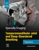 SPECIALTY IMAGING.TEMPOROMANDIBULAR JOINT AND SLEEP-DISORDERED BREATHING. 2ND EDITION