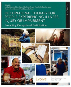 OCCUPATIONAL THERAPY FOR PEOPLE EXPERIENCING ILLNESS, INJURY OR IMPAIRMENT. PROMOTING OCCUPATIONAL PARTICIPATION. 8TH EDITION