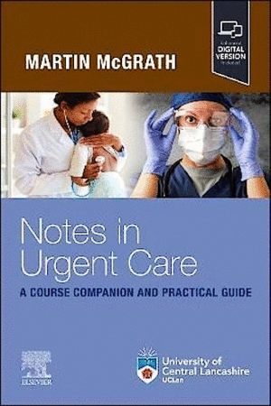 NOTES IN URGENT CARE. A COURSE COMPANION AND PRACTICAL GUIDE