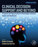 CLINICAL DECISION SUPPORT AND BEYOND, PROGRESS AND OPPORTUNITIES IN KNOWLEDGE-ENHANCED HEALTH AND HEALTHCARE, 3RD EDITION