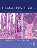 HUMAN HISTOLOGY. A TEXT AND ATLAS FOR PHYSICIANS AND SCIENTISTS