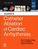 HUANG'S CATHETER ABLATION OF CARDIAC ARRHYTHMIAS. 5TH EDITION
