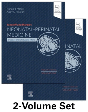 FANAROFF AND MARTIN'S NEONATAL-PERINATAL MEDICINE, DISEASES OF THE FETUS AND INFANT. 2-VOLUME SET. 12TH EDITION