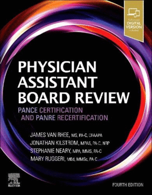 PHYSICIAN ASSISTANT BOARD REVIEW. PANCE CERTIFICATION AND PANRE RECERTIFICATION. 4TH EDITION