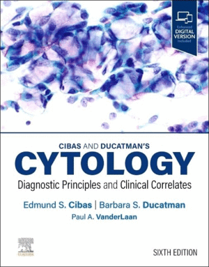 CIBAS AND DUCATMANS CYTOLOGY. DIAGNOSTIC PRINCIPLES AND CLINICAL CORRELATES. 6TH EDITION