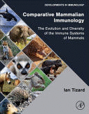 COMPARATIVE MAMMALIAN IMMUNOLOGY, THE EVOLUTION AND DIVERSITY OF THE IMMUNE SYSTEMS OF MAMMALS