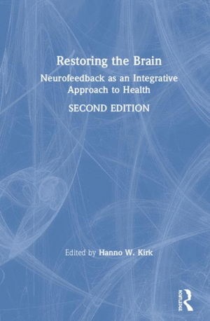 RESTORING THE BRAIN. NEUROFEEDBACK AS AN INTEGRATIVE APPROACH TO HEALTH. (HARDBACK). 2ND EDITION