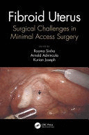 FIBROID UTERUS. SURGICAL CHALLENGES IN MINIMAL ACCESS SURGERY