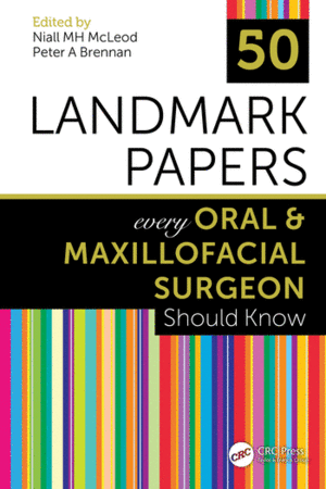 50 LANDMARK PAPERS EVERY ORAL AND MAXILLOFACIAL SURGEON SHOULD KNOW