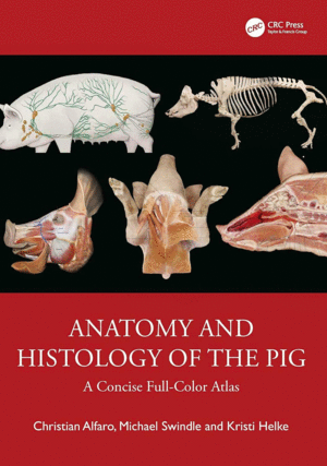 ANATOMY AND HISTOLOGY OF THE PIG. A CONCISE FULL-COLOR ATLAS