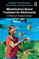 MENTALIZATION-BASED TREATMENT FOR ADOLESCENTS. A PRACTICAL TREATMENT GUIDE