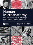 HUMAN MICROANATOMY. CELL TISSUE AND ORGAN HISTOLOGY WITH CELEBRITY MEDICAL HISTORIES