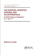 THE KURZWEIL-HENSTOCK INTEGRAL AND IT'S DIFFERENTIALS. A UNIFIED THEORY OF INTEGRATION ON R AND R. (PAPERBACK)