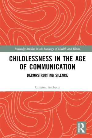 CHILDLESSNESS IN THE AGE OF COMMUNICATION. DECONSTRUCTING SILENCE